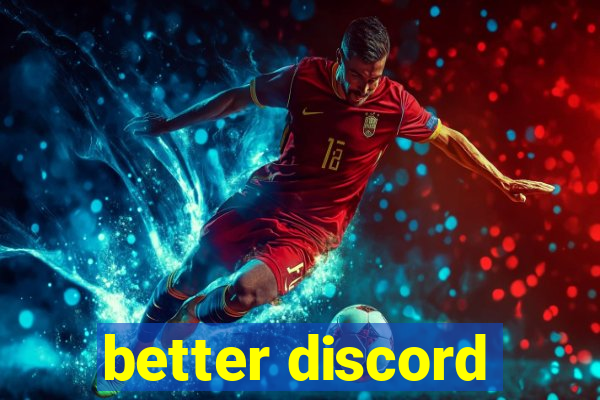 better discord
